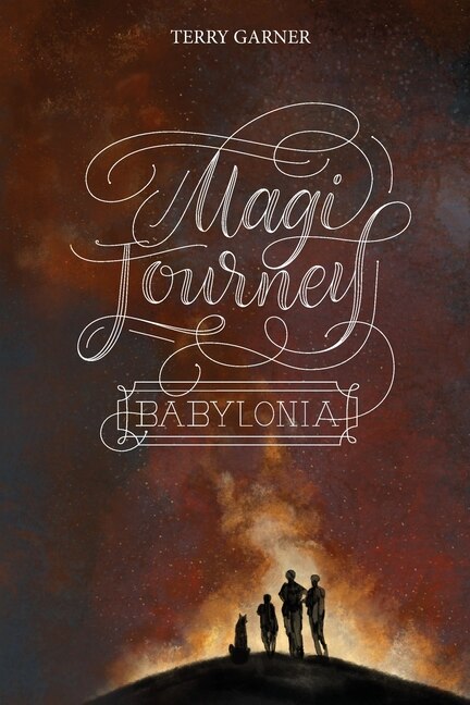 Magi Journey - Babylonia by Terry P Garner, Paperback | Indigo Chapters