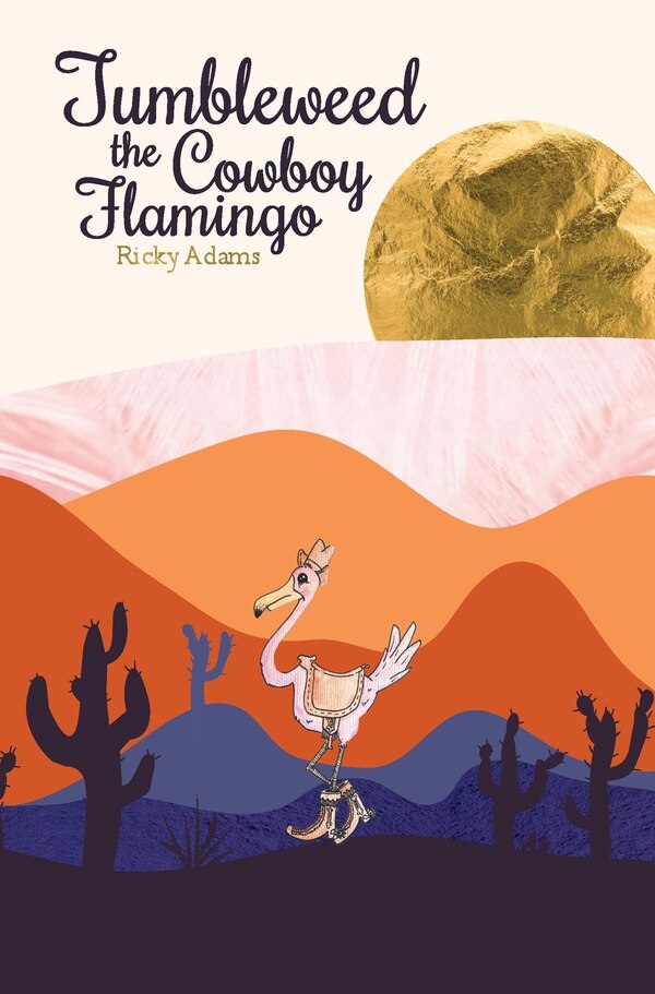 Tumbleweed the Cowboy Flamingo by Ricky Adams, Hardcover | Indigo Chapters