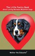 The Little Poetry Book about Loving Bernese Mountain Dogs by Walter the Educator, Paperback | Indigo Chapters