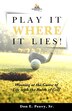 Play It Where it Lies by Don E Peavy, Paperback | Indigo Chapters