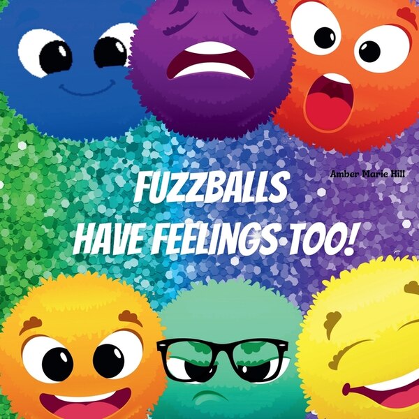 Fuzzballs Have Feelings Too by Amber M Hill, Paperback | Indigo Chapters