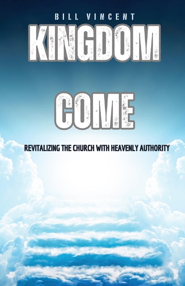 Kingdom Come by Bill Vincent, Paperback | Indigo Chapters