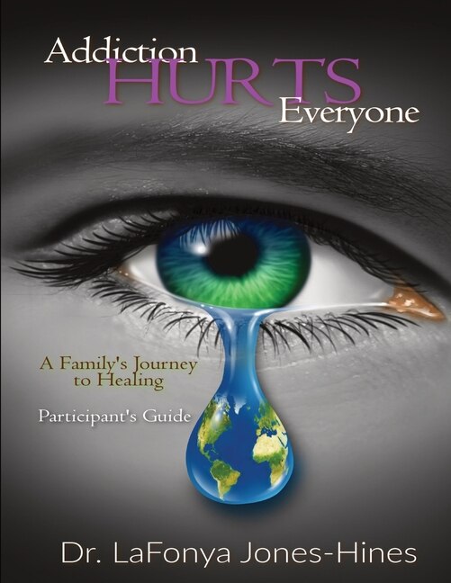 Addiction Hurts Everyone by Lafonya Jones-Hines, Paperback | Indigo Chapters