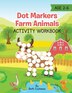 Dot Markers Farm Animals Activity Workbook by Beth Costanzo, Paperback | Indigo Chapters