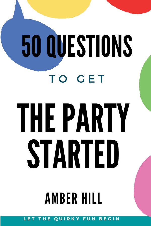 50 Questions To Get The Party Started by Amber M Hill, Paperback | Indigo Chapters