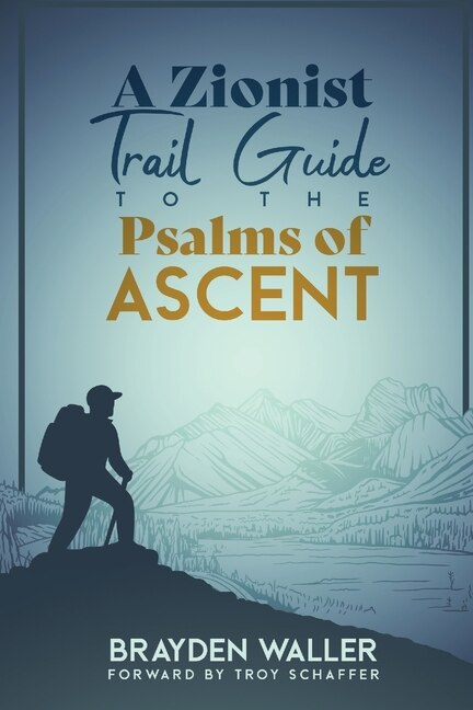 A Zionist Trail Guide to the Psalms of Ascent by Brayden Keith Waller, Paperback | Indigo Chapters