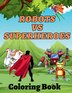 Robots Vs Superheroes Coloring Book by Amber Hill, Paperback | Indigo Chapters