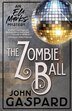 The Zombie Ball by John Gaspard, Paperback | Indigo Chapters