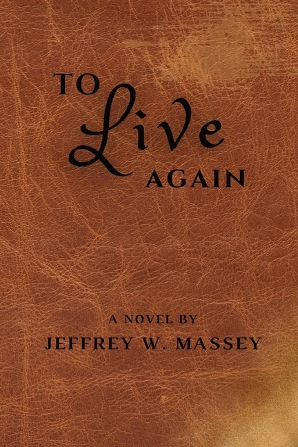 To Live Again by Jeffrey W Massey, Paperback | Indigo Chapters