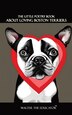 The Little Poetry Book about Loving Boston Terriers by Walter the Educator, Paperback | Indigo Chapters