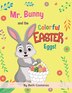 Mr. Bunny and the Colorful Easter Eggs by Beth Costanzo, Paperback | Indigo Chapters