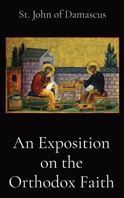 An Exposition on the Orthodox Faith by St John of Damascus, Hardcover | Indigo Chapters