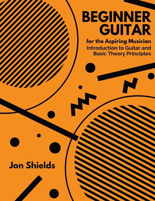 Beginner Guitar for the Aspiring Musician by Jon Shields, Paperback | Indigo Chapters