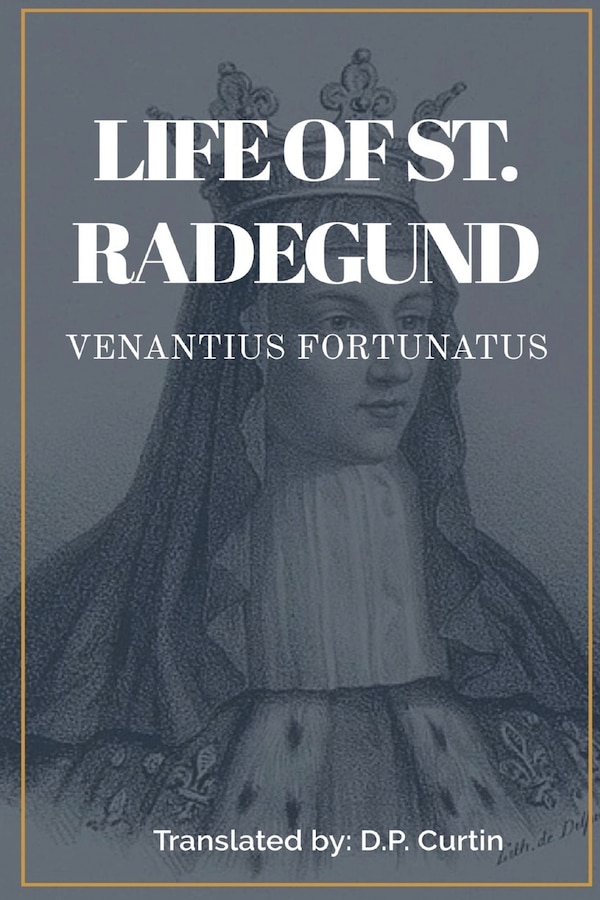 Life of St. Radegund by Venantius Fortunatus, Paperback | Indigo Chapters