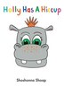 Holly Has A Hiccup by Shoshonna Shoap, Hardcover | Indigo Chapters
