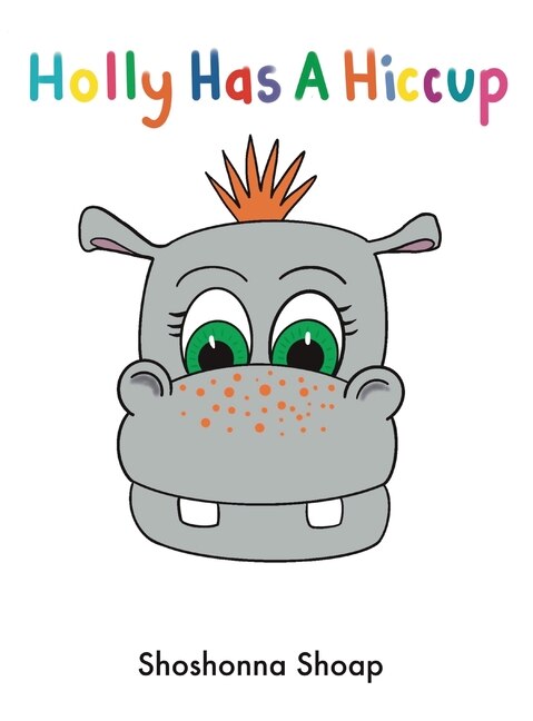Holly Has A Hiccup by Shoshonna Shoap, Hardcover | Indigo Chapters
