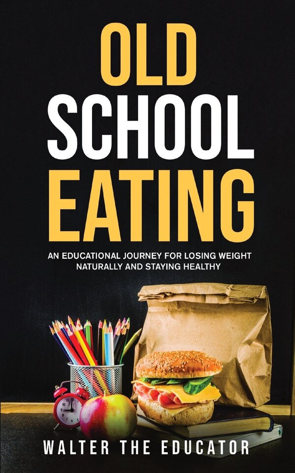 Old School Eating by Walter the Educator, Paperback | Indigo Chapters