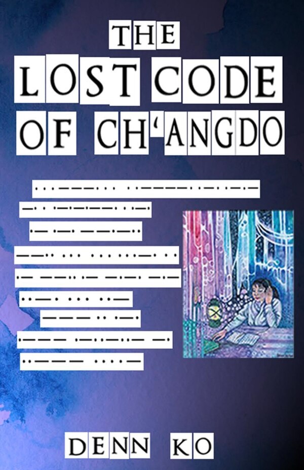 The Lost Code of Ch'angdo by Denn Ko, Paperback | Indigo Chapters
