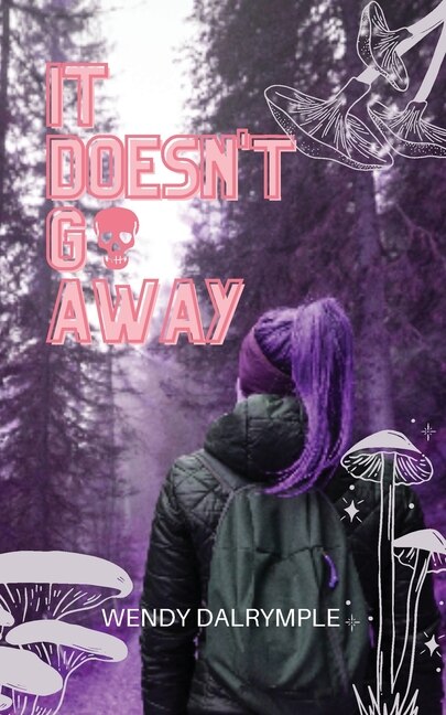 It Doesn't Go Away by Wendy Dalrymple, Paperback | Indigo Chapters