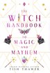 The Witch Handbook to Magic and Mayhem by Tish Thawer, Hardcover | Indigo Chapters