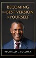 Becoming the Best Version of Yourself by Reginald Bullock, Hardcover | Indigo Chapters