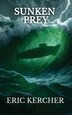 Sunken Prey by Eric Kercher, Paperback | Indigo Chapters