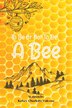To Be Or Not To Be A Bee by Kelsey Charlotte Falcone, Paperback | Indigo Chapters