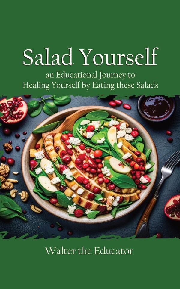 Salad Yourself by Walter the Educator, Paperback | Indigo Chapters