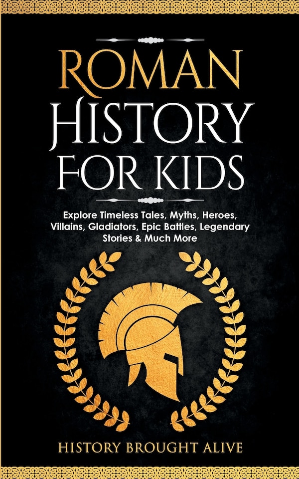 Roman History for Kids by History Brought Alive, Paperback | Indigo Chapters