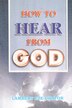 HOW TO HEAR FROM GOD - LaFAMCALL by Lambert Okafor, Paperback | Indigo Chapters