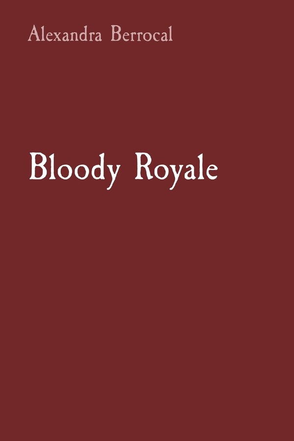 Bloody Royale by Alexandra Berrocal, Paperback | Indigo Chapters