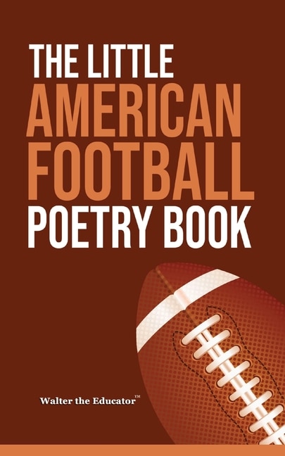 The Little American Football Poetry Book by Walter the Educator, Paperback | Indigo Chapters