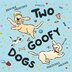 Two Goofy Dogs by Denver Morford, Paperback | Indigo Chapters