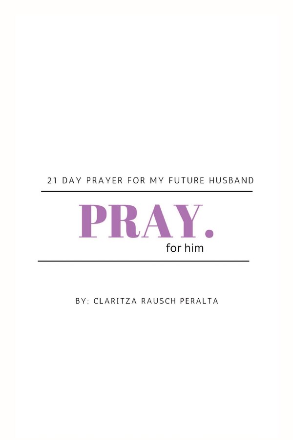 Pray for him by Claritza Rausch Peralta, Paperback | Indigo Chapters