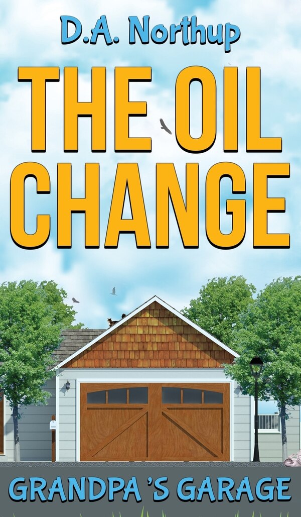 The Oil Change by D a Northup, Hardcover | Indigo Chapters
