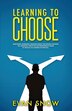 Learning To Choose by Evan Snow, Paperback | Indigo Chapters