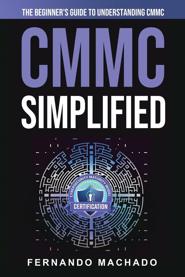 CMMC Simplified by Fernando Machado, Paperback | Indigo Chapters