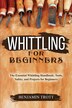Whittling for Beginners by Benjamin Trott, Paperback | Indigo Chapters
