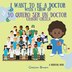 I Want To Be A Doctor by Cheston Brown, Paperback | Indigo Chapters