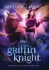 The Griffin Knight by Megan Linski, Hardcover | Indigo Chapters