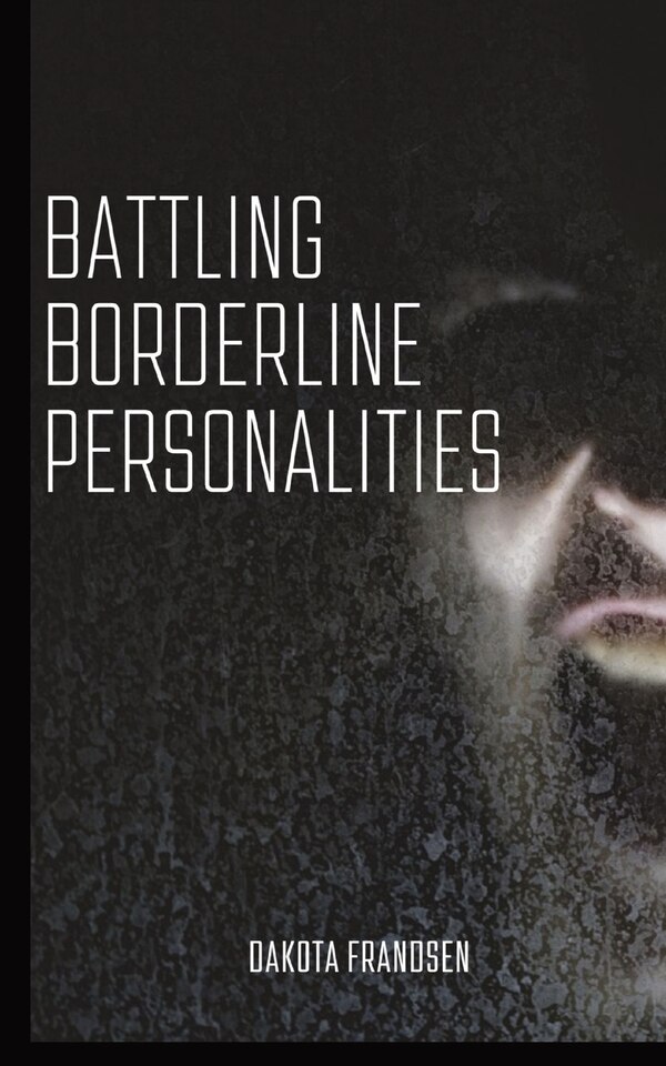 Battling Borderline Personalities by Dakota Frandsen, Paperback | Indigo Chapters