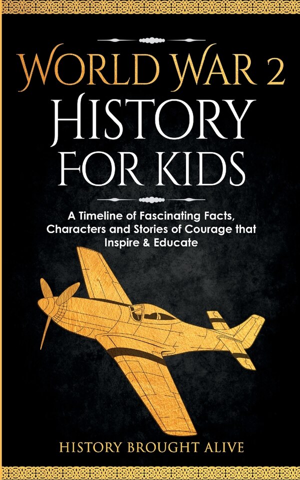 World War 2 History For Kids by History Brought Alive, Paperback | Indigo Chapters