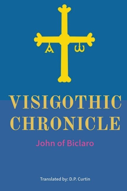 Visigothic Chronicle by John of Biclaro, Paperback | Indigo Chapters