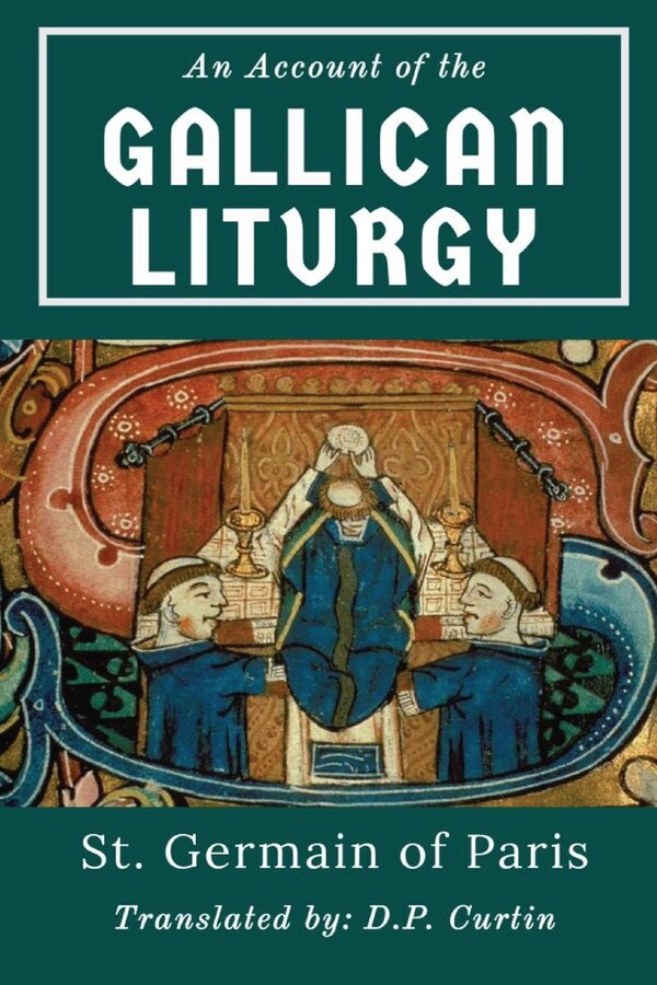 An Account of the Gallican Liturgy by St Germain of Paris, Paperback | Indigo Chapters