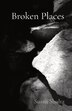 Broken Places by Susan Shultz, Paperback | Indigo Chapters