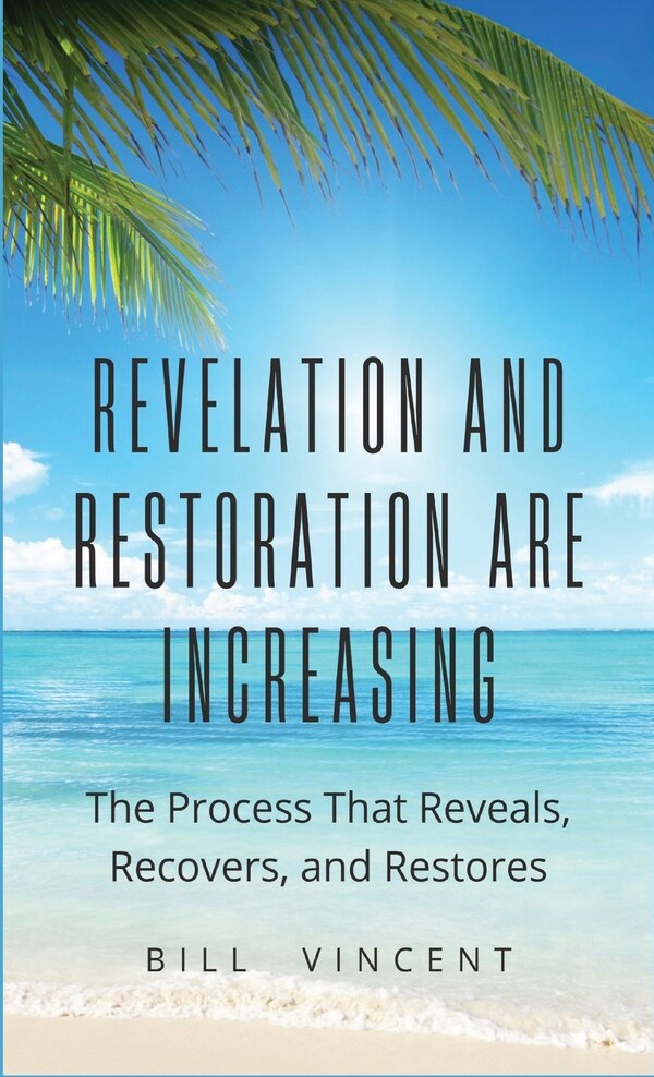 Revelation and Restoration Are Increasing by Bill Vincent, Hardcover | Indigo Chapters