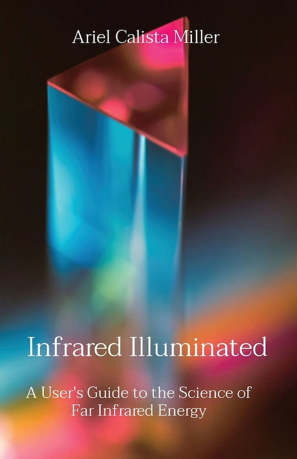 Infrared Illuminated by Ariel Calista Miller, Paperback | Indigo Chapters