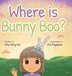 Where is Bunny Boo? by Anly Kang Hsu, Hardcover | Indigo Chapters