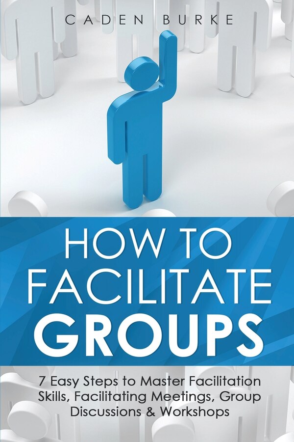 How to Facilitate Groups by Caden Burke, Paperback | Indigo Chapters
