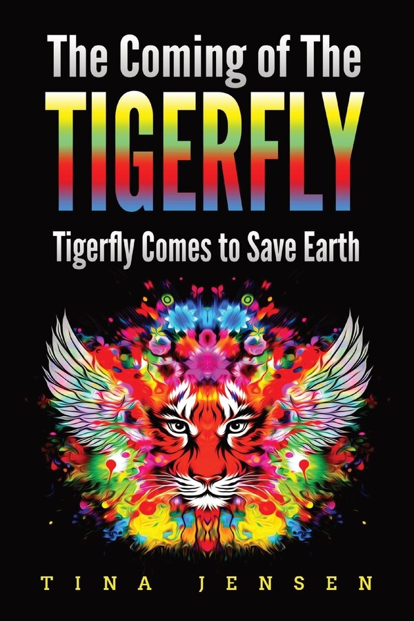 The Coming of the Tigerfly by Tina Jensen, Paperback | Indigo Chapters
